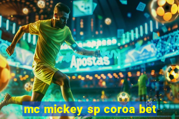 mc mickey sp coroa bet